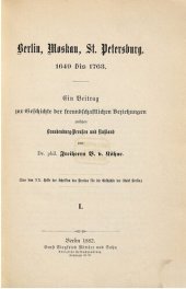 book Berlin, Moskau, St. Petersburg. 1649 bis 1763 : Ein Beitrag zur Geschichte der freundschaftlichen Beziehungen zwischen Brandenburg-Preußen und Rußland