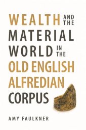 book Wealth and the Material World in the Old English Alfredian Corpus