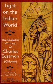 book Light on the Indian World: The Essential Writings of Charles Eastman (The Library of Perennial Philosophy)