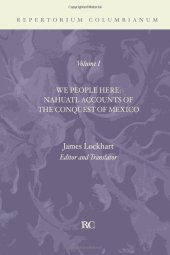 book We People Here: Nahuatl Accounts of The Conquest of Mexico