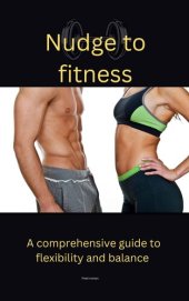 book Nudge to fitness: A comprehensive guide to flexibility and balance