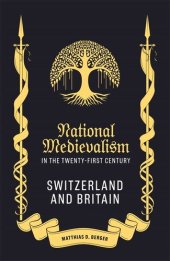 book National Medievalism in the Twenty-First Century: Switzerland and Britain