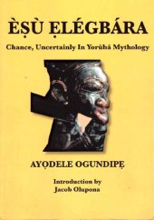 book Esu  Elegbara: Chance, Uncertainly in Yoruba Mythology