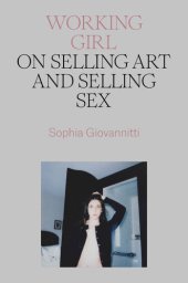 book Working Girl: On Selling Art and Selling Sex