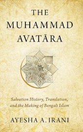 book The Muhammad Avatāra: Salvation History, Translation, and the Making of Bengali Islam