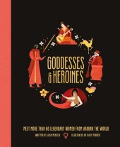 book Goddesses and Heroines: Meet More Than 80 Legendary Women From Around the World (Ancient Myths)