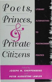 book Poets, Princes, and Private Citizens - Literary Alternatives to Postmodern Politics