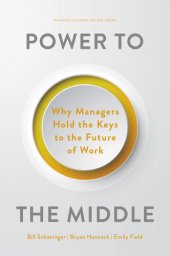 book Power to the Middle: Why Managers Hold the Keys to the Future of Work