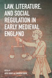 book Law, Literature, and Social Regulation in Early Medieval England