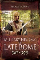 book Military History of Late Rome 361–395