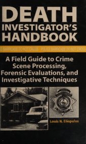 book Death Investigator's Handbook: A Field Guide to Crime Scene Processing, Forensic Evaluations, and Investigative Techniques