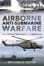 book Airborne Anti-Submarine Warfare: From the First World War to the Present Day