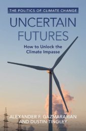 book Uncertain Futures: How to Unlock the Climate Impasse