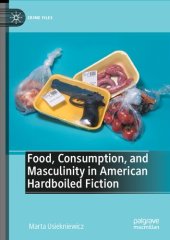 book Food, Consumption, and Masculinity in American Hardboiled Fiction