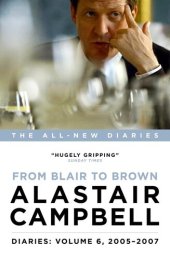 book Alastair Campbell Diaries: Volume 6: From Blair to Brown, 2005 - 2007