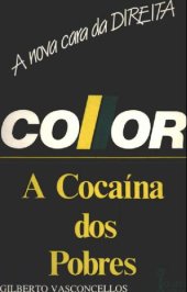 book Collor: a cocaína dos pobres : a nova cara da direita /