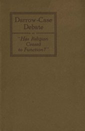 book Debate: "Has Religion Ceased to Function?" Yes: Clarence Darrow. No: Shirley Jackson Case