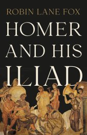 book Homer and His Iliad