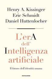 book L'era dell'intelligenza artificiale. Il futuro dell'identità umana