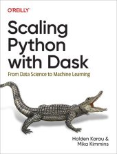 book Scaling Python with Dask: From Data Science to Machine Learning