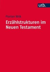 book Erzählstrukturen im Neuen Testament: Methodik und Relevanz der Gliederung narrativer Texte