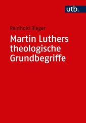 book Martin Luthers theologische Grundbegriffe: Von "Abendmahl" bis "Zweifel"