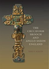 book The Cruciform Brooch and Anglo-Saxon England