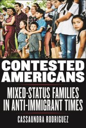 book Contested Americans: Mixed-Status Families in Anti-Immigrant Times