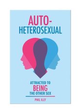 book Autoheterosexual: Attracted to Being the Other Sex