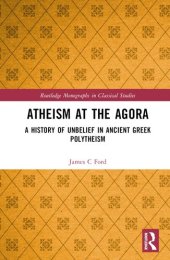 book Atheism at the Agora (Routledge Monographs in Classical Studies)