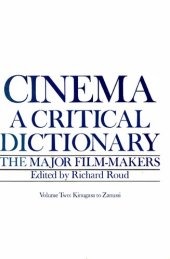 book Cinema: A Critical Dictionary. The Major Film-Makers, Volume Two: Kinugasa to Zanussi