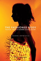 book The Fashioned Body: Fashion, Dress and Social Theory