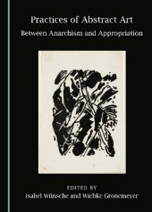 book Practices of Abstract Art: Between Anarchism and Appropriation