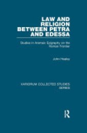 book Law and Religion between Petra and Edessa: Studies in Aramaic Epigraphy on the Roman Frontier