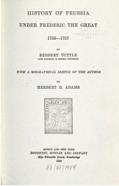 book History of Prussia under Frederic the Great 1756-1757 / with a biographical sketch of the author