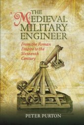 book The Medieval Military Engineer: From the Roman Empire to the Sixteenth Century