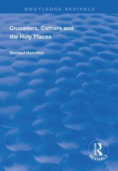 book Crusaders, Cathars and the Holy Places (Routledge Revivals)