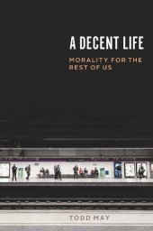 book A Decent Life: Morality for the Rest of Us