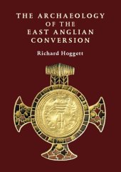 book The Archaeology of the East Anglian Conversion