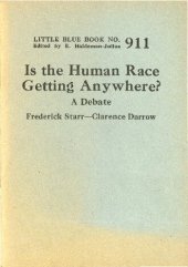 book Is the Human Race Getting Anywhere?: A Debate: Frederick Starr-Clarence Darrow