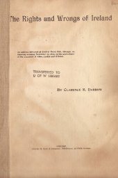 book The Rights and Wrongs of Ireland: An Address Delivered at Central Music Hall, Chicago, on Saturday Evening, November 23, 1895, on the Anniversary of the Execution of Allen, Larkin, and O'Brien