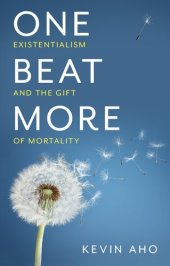 book One Beat More: Existentialism and the Gift of Mortality