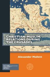 book Christian-Muslim Relations During the Crusades