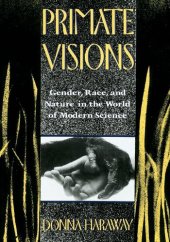 book Primate Visions: Gender, Race and Nature in the World of Modern Science