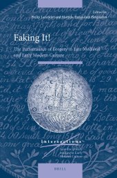 book Faking It! The Performance of Forgery in Late Medieval and Early Modern Culture