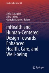 book mHealth and Human-Centered Design Towards Enhanced Health, Care, and Well-being (Studies in Big Data, 120)