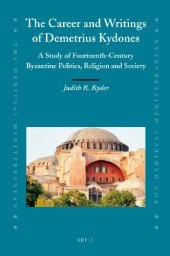 book The Career and Writings of Demetrius Kydones: A Study of Fourteenth-Century Byzantine Politics, Religion and Society