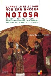 book Quando la religione non era ancora noiosa. Eremiti, asceti, stiliti: le incredibili avventure e le divertenti imprese dei padri del deserto