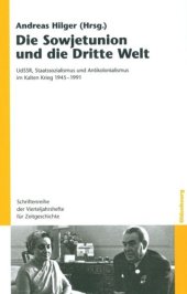 book Die Sowjetunion und die Dritte Welt: UdSSR, Staatssozialismus und Antikolonialismus im Kalten Krieg 1945–1991