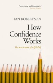 book How Confidence Works: The new science of self-belief